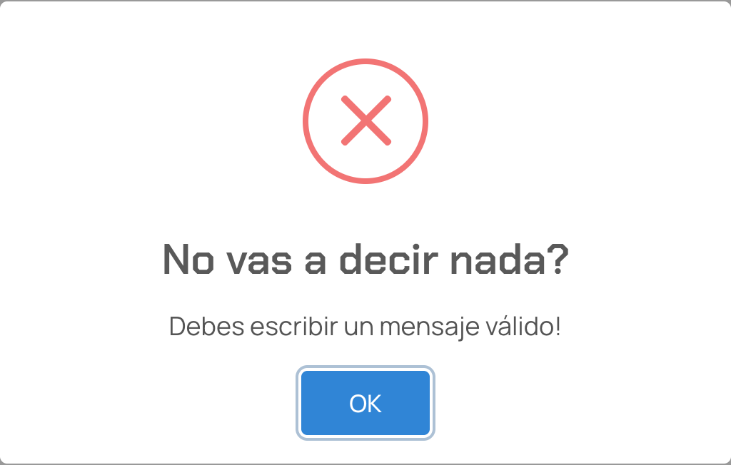 Aviso "No vas a decir nada? Debes escribir un mensaje válido!"